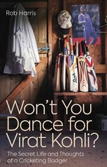 Won't You Dance for Virat Kohli?: The Secret Life and Thoughts of a Cricketing Badger kaina ir informacija | Knygos apie sveiką gyvenseną ir mitybą | pigu.lt