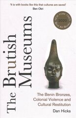 Brutish Museums: The Benin Bronzes, Colonial Violence and Cultural Restitution kaina ir informacija | Enciklopedijos ir žinynai | pigu.lt