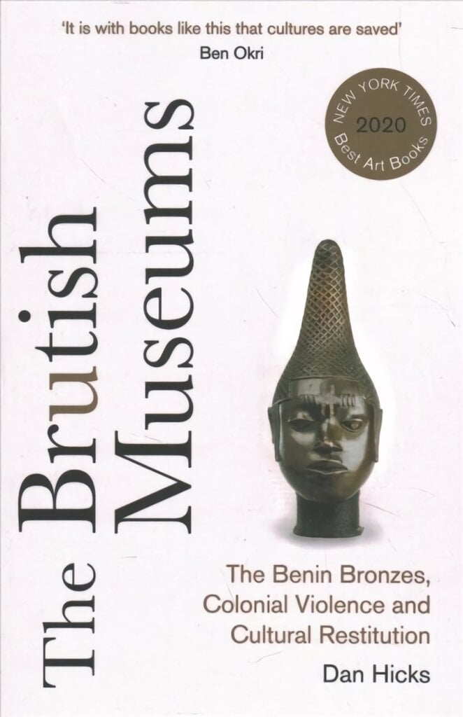 Brutish Museums: The Benin Bronzes, Colonial Violence and Cultural Restitution цена и информация | Enciklopedijos ir žinynai | pigu.lt