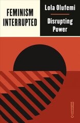 Feminism, Interrupted: Disrupting Power kaina ir informacija | Socialinių mokslų knygos | pigu.lt