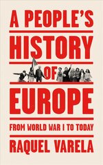 People's History of Europe: From World War I to Today цена и информация | Исторические книги | pigu.lt