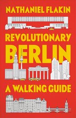 Revolutionary Berlin: A Walking Guide kaina ir informacija | Kelionių vadovai, aprašymai | pigu.lt