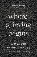 Where Grieving Begins: Building Bridges after the Brighton Bomb - A Memoir kaina ir informacija | Biografijos, autobiografijos, memuarai | pigu.lt