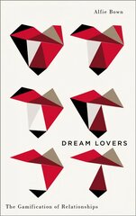 Dream Lovers: The Gamification of Relationships kaina ir informacija | Socialinių mokslų knygos | pigu.lt