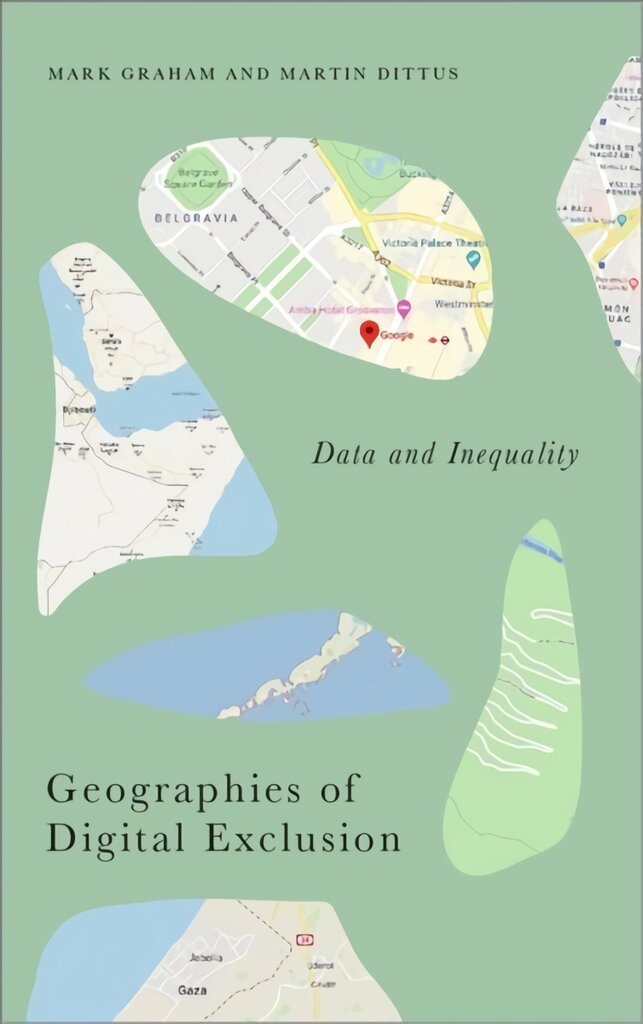 Geographies of Digital Exclusion: Data and Inequality kaina ir informacija | Socialinių mokslų knygos | pigu.lt