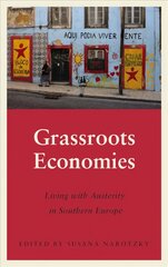 Grassroots Economies: Living with Austerity in Southern Europe kaina ir informacija | Socialinių mokslų knygos | pigu.lt