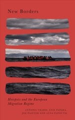 New Borders: Hotspots and the European Migration Regime цена и информация | Книги по социальным наукам | pigu.lt