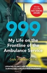 999 - My Life on the Frontline of the Ambulance Service kaina ir informacija | Biografijos, autobiografijos, memuarai | pigu.lt