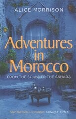 Adventures in Morocco: From the Souks to the Sahara kaina ir informacija | Kelionių vadovai, aprašymai | pigu.lt
