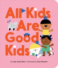 All Kids Are Good Kids цена и информация | Книги для самых маленьких | pigu.lt