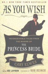 As You Wish: Inconceivable Tales from the Making of The Princess Bride Export цена и информация | Книги об искусстве | pigu.lt