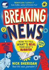 Breaking News: How to Tell What's Real From What's Rubbish цена и информация | Книги для подростков и молодежи | pigu.lt