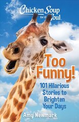 Chicken Soup for the Soul: Too Funny!: 101 Hilarious Stories to Brighten Your Days цена и информация | Фантастика, фэнтези | pigu.lt