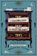 Dabbler's Guide to Witchcraft: Seeking an Intentional Magical Path цена и информация | Самоучители | pigu.lt