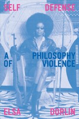 Self-Defense: A Philosophy of Violence цена и информация | Исторические книги | pigu.lt