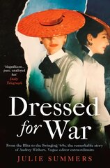 Dressed For War: The Story of Audrey Withers, Vogue editor extraordinaire from the Blitz to the Swinging Sixties kaina ir informacija | Istorinės knygos | pigu.lt