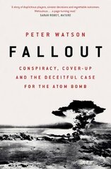 Fallout: Conspiracy, Cover-Up and the Deceitful Case for the Atom Bomb kaina ir informacija | Istorinės knygos | pigu.lt