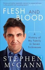 Flesh and Blood: A History of My Family in Seven Sicknesses цена и информация | Биографии, автобиогафии, мемуары | pigu.lt