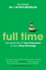 Full Time: The Secret Life Of Tony Cascarino: The Secret Life of Tony Cascarino Re-issue kaina ir informacija | Biografijos, autobiografijos, memuarai | pigu.lt