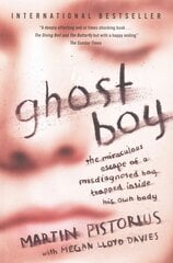Ghost Boy: The Miraculous Escape of a Misdiagnosed Boy Trapped Inside His Own Body Re-issue kaina ir informacija | Biografijos, autobiografijos, memuarai | pigu.lt
