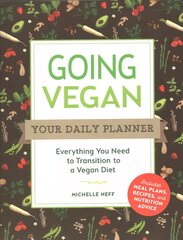 Going Vegan: Your Daily Planner: Everything You Need to Transition to a Vegan Diet kaina ir informacija | Receptų knygos | pigu.lt