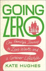 Going Zero: One Family's Journey to Zero Waste and a Greener Lifestyle kaina ir informacija | Biografijos, autobiografijos, memuarai | pigu.lt