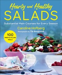 Healthy and Hearty Salads: Substantial Main Courses for Every Season kaina ir informacija | Receptų knygos | pigu.lt