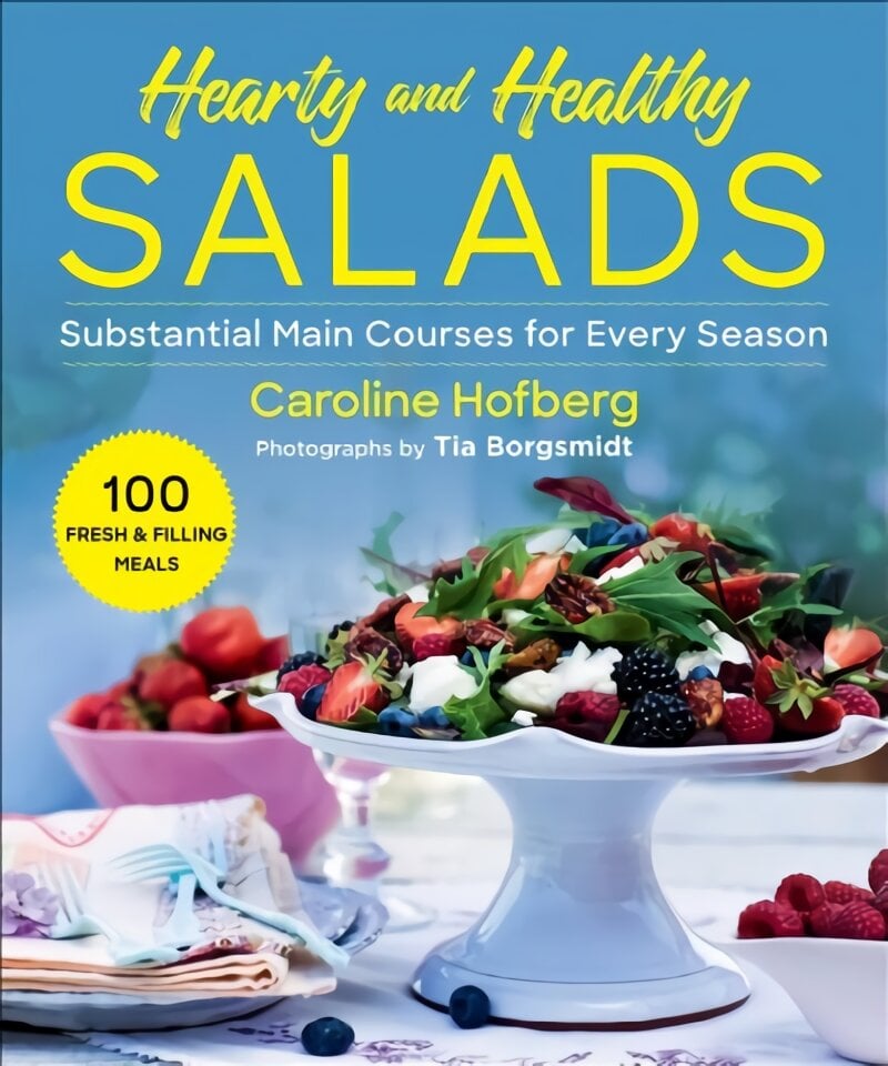 Healthy and Hearty Salads: Substantial Main Courses for Every Season цена и информация | Receptų knygos | pigu.lt