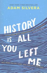 History Is All You Left Me: The much-loved hit from the author of No.1 bestselling blockbuster THEY BOTH DIE AT THE END! цена и информация | Книги для подростков и молодежи | pigu.lt