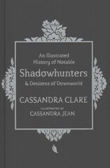 Illustrated History of Notable Shadowhunters and Denizens of Downworld цена и информация | Книги для подростков и молодежи | pigu.lt