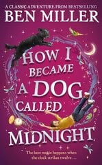 How I Became a Dog Called Midnight: The brand new magical adventure from the bestselling author of The Day I Fell Into a Fairytale kaina ir informacija | Knygos paaugliams ir jaunimui | pigu.lt
