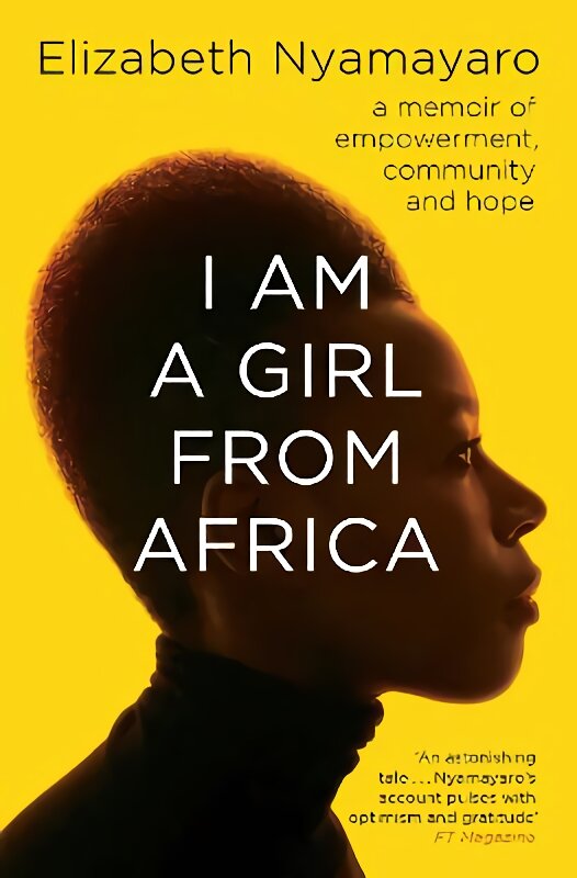 I Am A Girl From Africa: A memoir of empowerment, community and hope цена и информация | Biografijos, autobiografijos, memuarai | pigu.lt