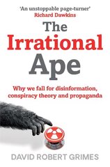 Irrational Ape: Why We Fall for Disinformation, Conspiracy Theory and Propaganda kaina ir informacija | Ekonomikos knygos | pigu.lt