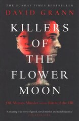 Killers of the Flower Moon: Oil, Money, Murder and the Birth of the FBI цена и информация | Биографии, автобиогафии, мемуары | pigu.lt