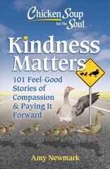 Chicken Soup for the Soul: Kindness Matters: 101 Feel-Good Stories of Compassion & Paying It Forward цена и информация | Самоучители | pigu.lt