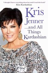 Kris Jenner... And All Things Kardashian kaina ir informacija | Biografijos, autobiografijos, memuarai | pigu.lt