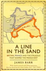 Line in the Sand: Britain, France and the struggle that shaped the Middle East kaina ir informacija | Istorinės knygos | pigu.lt