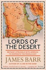 Lords of the Desert: Britain's Struggle with America to Dominate the Middle East kaina ir informacija | Istorinės knygos | pigu.lt