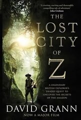 Lost City of Z: A Legendary British Explorer's Deadly Quest to Uncover the Secrets of the Amazon Film Tie-In цена и информация | Исторические книги | pigu.lt