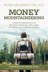 Money Mountaineering: Using the Principles of Holistic Financial Wellness to Thrive in a Complex World цена и информация | Самоучители | pigu.lt