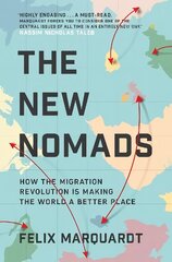 New Nomads: How the Migration Revolution is Making the World a Better Place kaina ir informacija | Socialinių mokslų knygos | pigu.lt