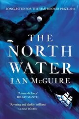 North Water: Now a major BBC TV series starring Colin Farrell, Jack O'Connell and Stephen Graham kaina ir informacija | Fantastinės, mistinės knygos | pigu.lt