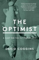 Optimist: A Case for the Fly Fishing Life kaina ir informacija | Knygos apie sveiką gyvenseną ir mitybą | pigu.lt