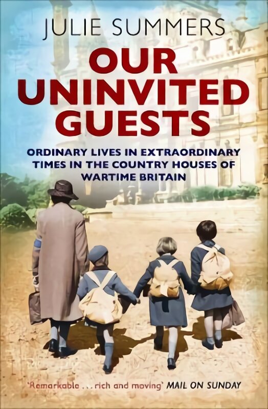 Our Uninvited Guests: Ordinary Lives in Extraordinary Times in the Country Houses of Wartime Britain цена и информация | Istorinės knygos | pigu.lt