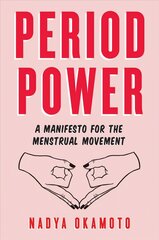 Period Power: A Manifesto for the Menstrual Movement цена и информация | Книги для подростков и молодежи | pigu.lt