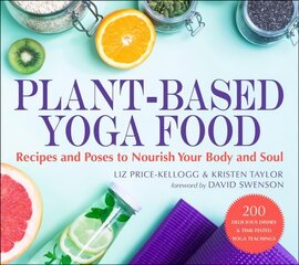 Plant-Based Yoga Food: Recipes and Poses to Nourish Your Body and Soul цена и информация | Самоучители | pigu.lt