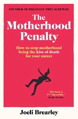 Motherhood Penalty: How to stop motherhood being the kiss of death for your career kaina ir informacija | Saviugdos knygos | pigu.lt
