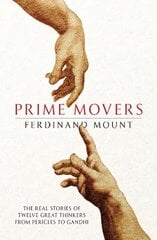 Prime Movers: The real stories of twelve great thinkers from Pericles to Gandhi цена и информация | Исторические книги | pigu.lt