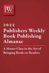 Publishers Weekly Book Publishing Almanac 2022: A Master Class in the Art of Bringing Books to Readers kaina ir informacija | Enciklopedijos ir žinynai | pigu.lt