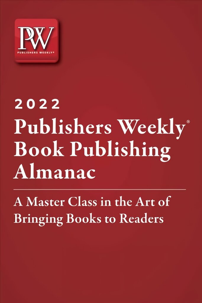 Publishers Weekly Book Publishing Almanac 2022: A Master Class in the Art of Bringing Books to Readers цена и информация | Enciklopedijos ir žinynai | pigu.lt